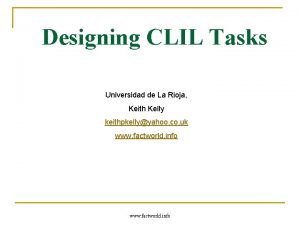 Designing CLIL Tasks Universidad de La Rioja Keith