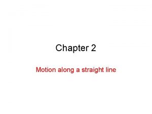Chapter 2 Motion along a straight line 2