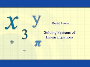 Digital Lesson Solving Systems of Linear Equations A