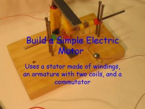 Build a Simple Electric Motor Uses a stator