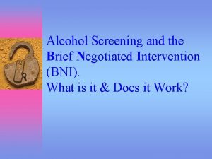 Alcohol Screening and the Brief Negotiated Intervention BNI
