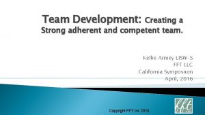 Team Development Creating a Strong adherent and competent