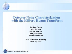 Detector Noise Characterization with the HilbertHuang Transform Jordan