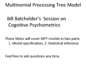 Multinomial Processing Tree Model Bill Batchelders Session on