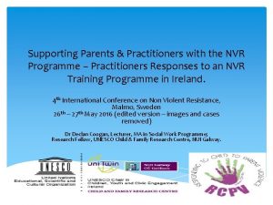 Supporting Parents Practitioners with the NVR Programme Practitioners