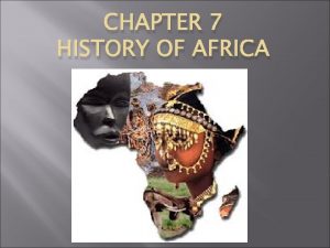 CHAPTER 7 HISTORY OF AFRICA Hunting and Gathering