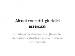 Alcuni concetti giuridici essenziali Un ritorno al dogmatismo