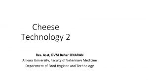 Cheese Technology 2 Res Asst DVM Bahar ONARAN