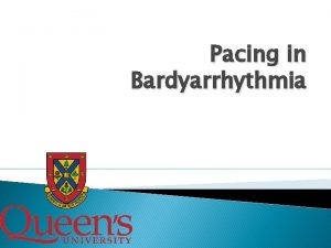 Pacing in Bardyarrhythmia Indications for Pacing Main Reference