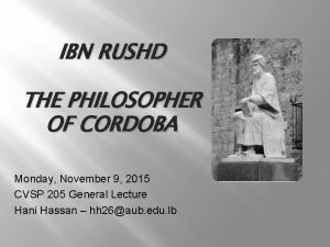 IBN RUSHD THE PHILOSOPHER OF CORDOBA Monday November