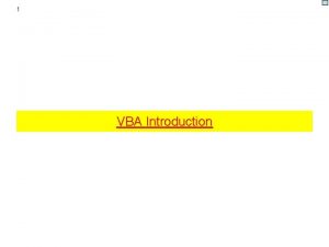 1 VBA Introduction 2 Basic Components VBA LANGUAGE