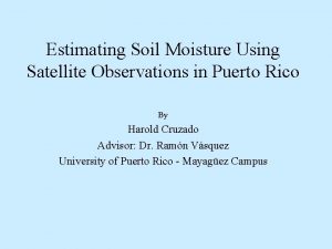 Estimating Soil Moisture Using Satellite Observations in Puerto