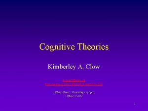 Cognitive Theories Kimberley A Clow kclow 2uwo ca