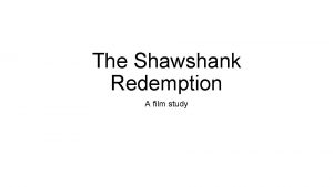 The Shawshank Redemption A film study Summary The