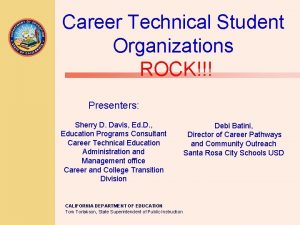 Career Technical Student Organizations ROCK Presenters Sherry D