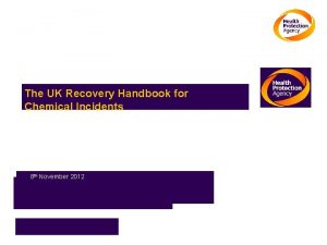 The UK Recovery Handbook for Chemical Incidents Dr