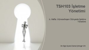 TSH 103 letme Ynetimi 3 Hafta Kreselleen Dnyada