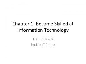 Chapter 1 Become Skilled at Information Technology TECH