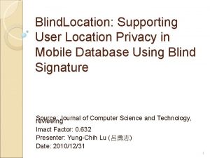 Blind Location Supporting User Location Privacy in Mobile