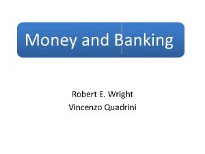 Money and banking robert e. wright