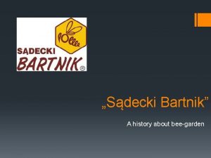Sdecki Bartnik A history about beegarden The beginnings