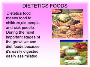 DIETETICS FOODS Dietetics food means food to children