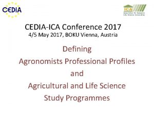 CEDIAICA Conference 2017 45 May 2017 BOKU Vienna