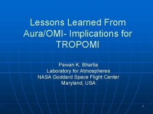 Lessons Learned From AuraOMI Implications for TROPOMI Pawan