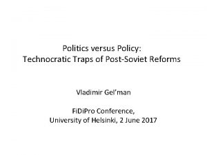 Politics versus Policy Technocratic Traps of PostSoviet Reforms
