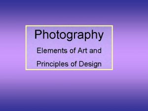 Photography Elements of Art and Principles of Design