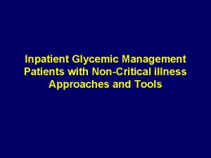Inpatient Glycemic Management Patients with NonCritical illness Approaches