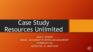 Case Study Resources Unlimited JAMIE G JOHNSON MSM