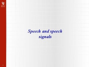 Speech and speech signals 1 Human vocal mechanism