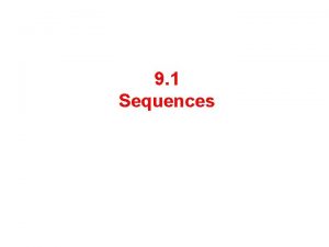 9 1 Sequences Sequence A sequence is a