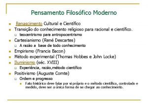 Pensamento Filosfico Moderno n n Renascimento Cultural e