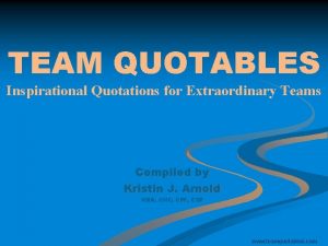 TEAM QUOTABLES Inspirational Quotations for Extraordinary Teams Compiled