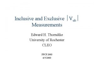 Inclusive and Exclusive Vub Measurements Edward H Thorndike