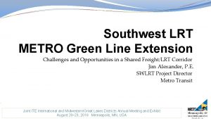 Southwest LRT METRO Green Line Extension Challenges and