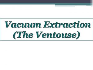Vacuum extraction definition
