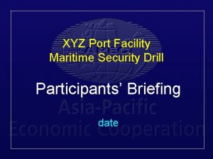 XYZ Port Facility Maritime Security Drill Participants Briefing