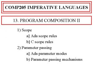 COMP 205 IMPERATIVE LANGUAGES 13 PROGRAM COMPOSITION II