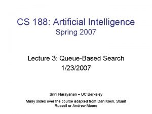 CS 188 Artificial Intelligence Spring 2007 Lecture 3