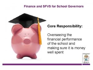 Finance and SFVS for School Governors Core Responsibility