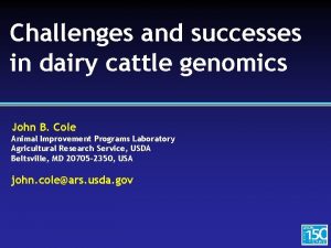 Challenges and successes in dairy cattle genomics John