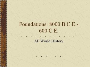 Foundations 8000 B C E 600 C E