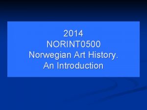 2014 NORINT 0500 Norwegian Art History An Introduction