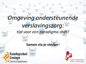 Omgeving ondersteunende verslavingszorg tijd voor een paradigma shift