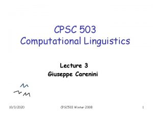 CPSC 503 Computational Linguistics Lecture 3 Giuseppe Carenini