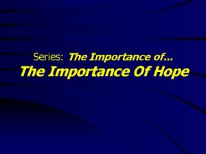Series The Importance of The Importance Of Hope