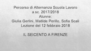 Percorso di Alternanza Scuola Lavoro a sc 20172018